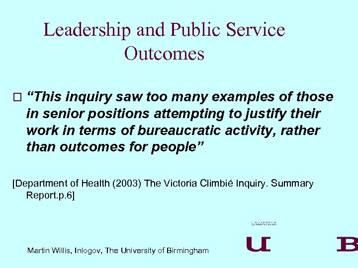 Leadership and Public Service Outcomes o “This inquiry saw too many examples of those