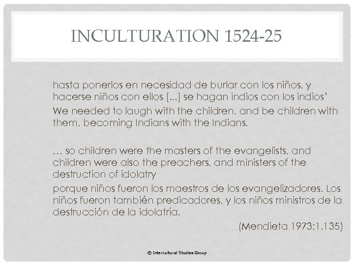 INCULTURATION 1524 -25 hasta ponerlos en necesidad de burlar con los niños, y hacerse