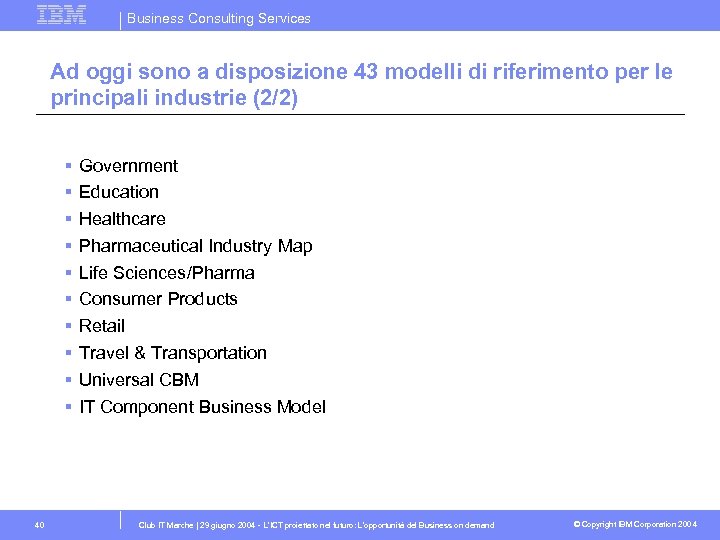 Business Consulting Services Ad oggi sono a disposizione 43 modelli di riferimento per le