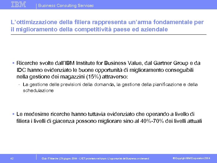 Business Consulting Services L’ottimizzazione della filiera rappresenta un’arma fondamentale per il miglioramento della competitività