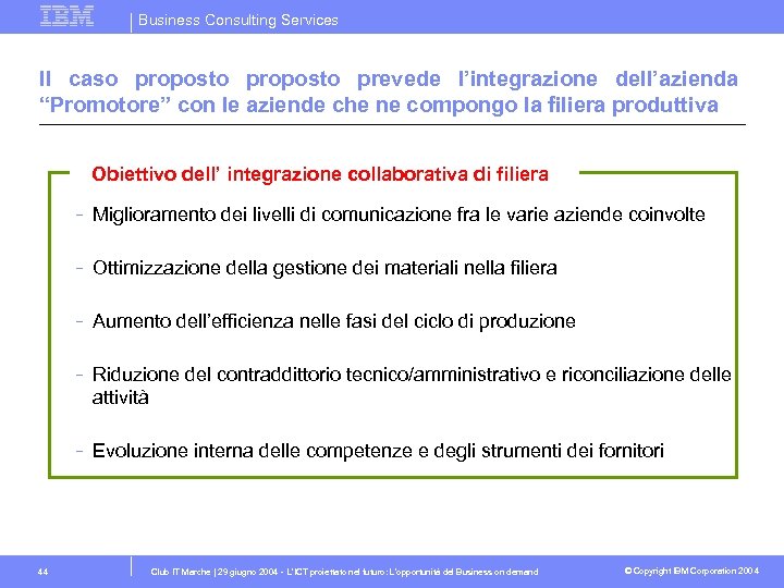 Business Consulting Services Il caso proposto prevede l’integrazione dell’azienda “Promotore” con le aziende che