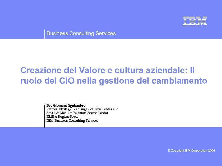 Business Consulting Services Creazione del Valore e cultura aziendale: Il ruolo del CIO nella