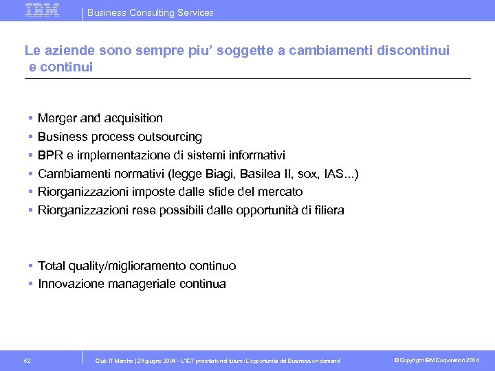 Business Consulting Services Le aziende sono sempre piu’ soggette a cambiamenti discontinui e continui