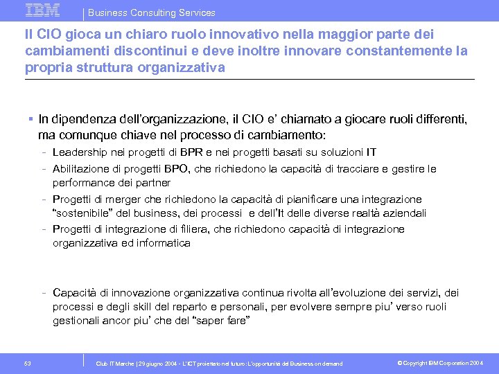 Business Consulting Services Il CIO gioca un chiaro ruolo innovativo nella maggior parte dei