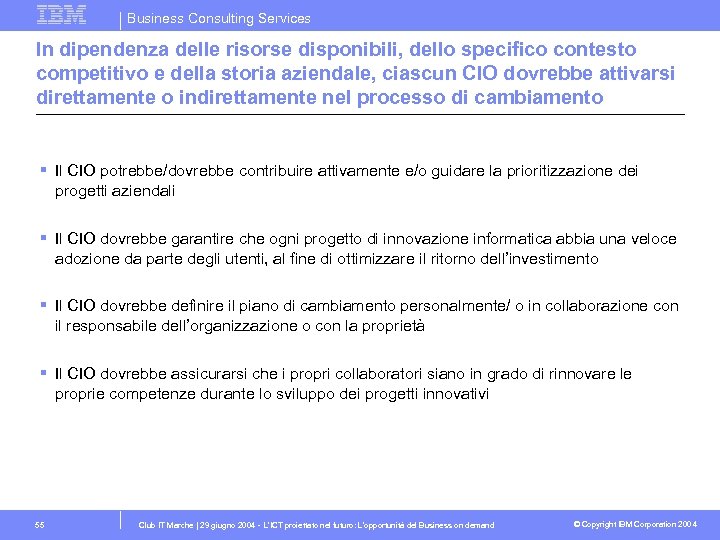 Business Consulting Services In dipendenza delle risorse disponibili, dello specifico contesto competitivo e della