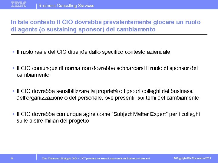 Business Consulting Services In tale contesto il CIO dovrebbe prevalentemente giocare un ruolo di