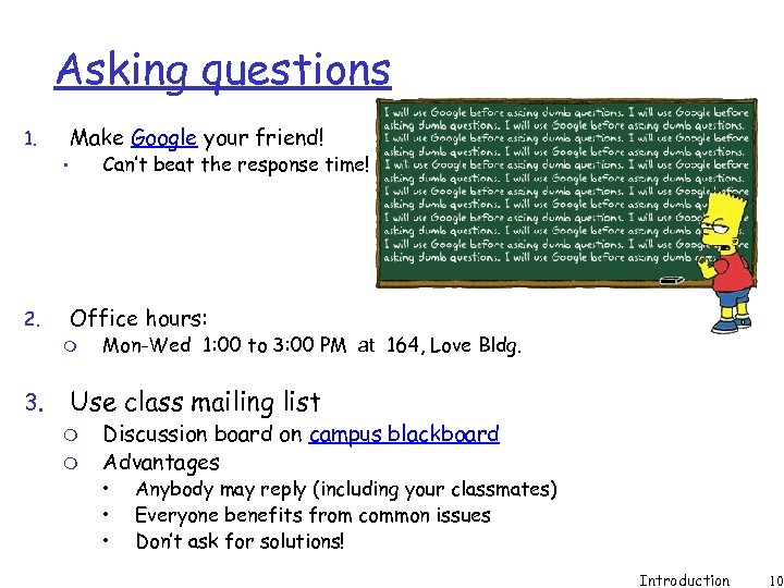 Asking questions Make Google your friend! 1. Can’t beat the response time! • 2.