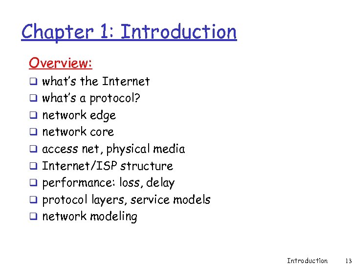 Chapter 1: Introduction Overview: q what’s the Internet q what’s a protocol? q network