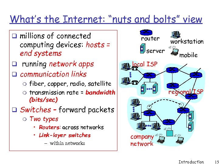 What’s the Internet: “nuts and bolts” view q millions of connected computing devices: hosts