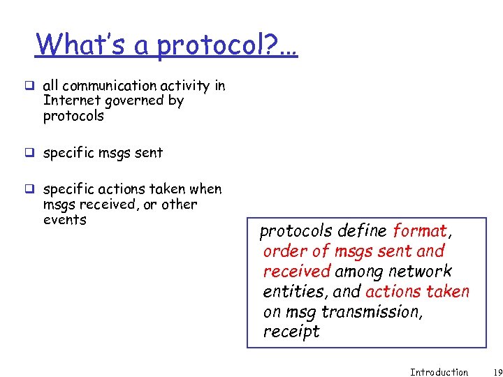 What’s a protocol? … q all communication activity in Internet governed by protocols q