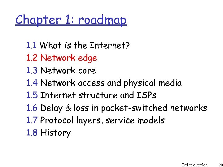 Chapter 1: roadmap 1. 1 What is the Internet? 1. 2 Network edge 1.