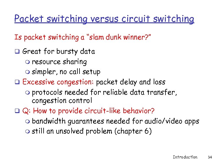 Packet switching versus circuit switching Is packet switching a “slam dunk winner? ” q