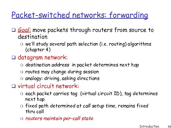 Packet-switched networks: forwarding q Goal: move packets through routers from source to destination m