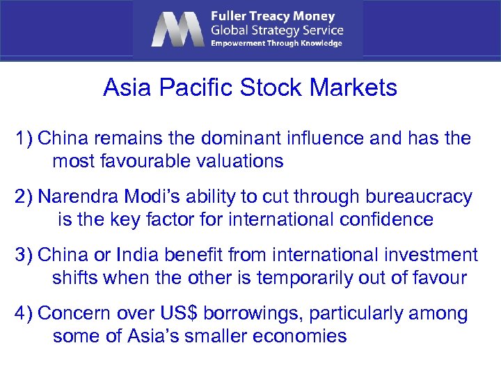 Asia Pacific Stock Markets 1) China remains the dominant influence and has the most