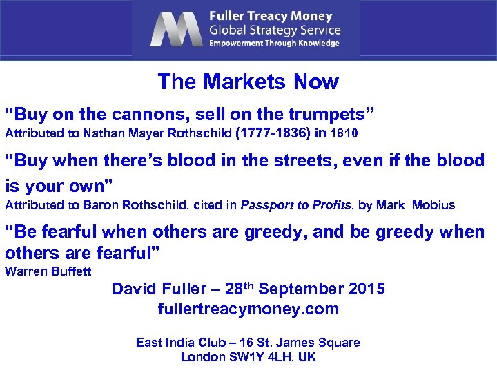 The Markets Now “Buy on the cannons, sell on the trumpets” Attributed to Nathan