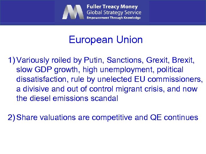 European Union 1) Variously roiled by Putin, Sanctions, Grexit, Brexit, slow GDP growth, high