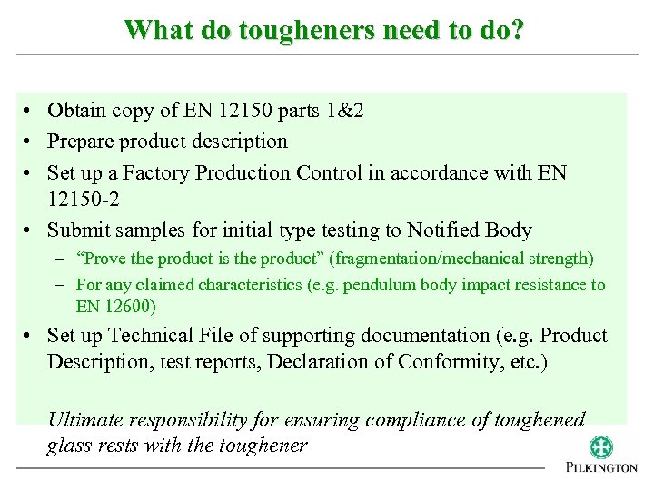 What do tougheners need to do? • Obtain copy of EN 12150 parts 1&2