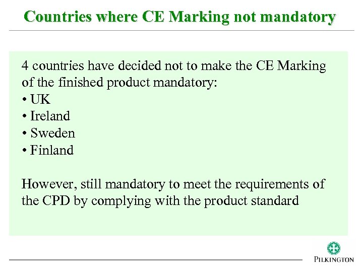 Countries where CE Marking not mandatory 4 countries have decided not to make the