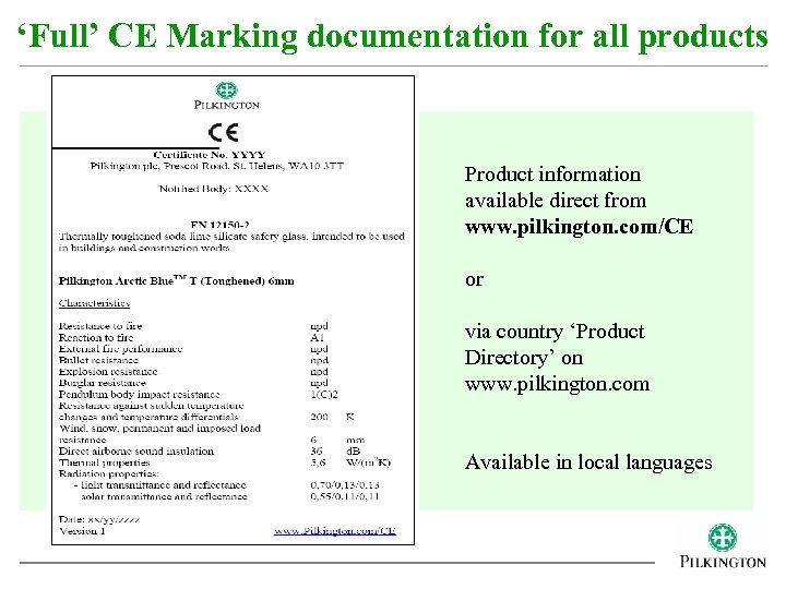 ‘Full’ CE Marking documentation for all products Product information available direct from www. pilkington.