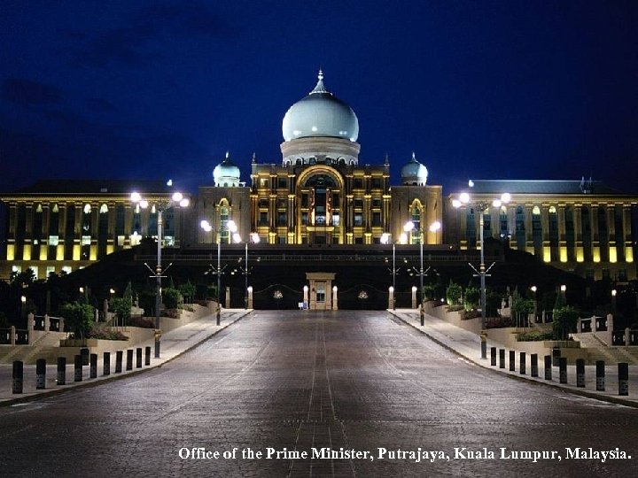 Office of the Prime Minister, Putrajaya, Kuala Lumpur, Malaysia. 