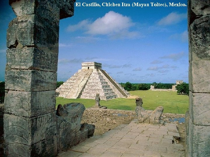 El Castillo, Chichen Itza (Mayan Toltec), Mexico. 