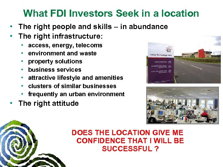 What FDI Investors Seek in a location • The right people and skills –