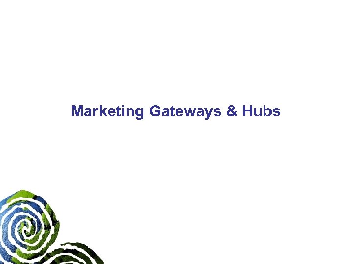Marketing Gateways & Hubs 