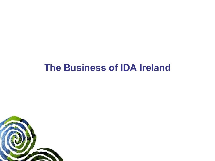 The Business of IDA Ireland 
