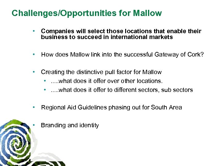 Challenges/Opportunities for Mallow • Companies will select those locations that enable their business to