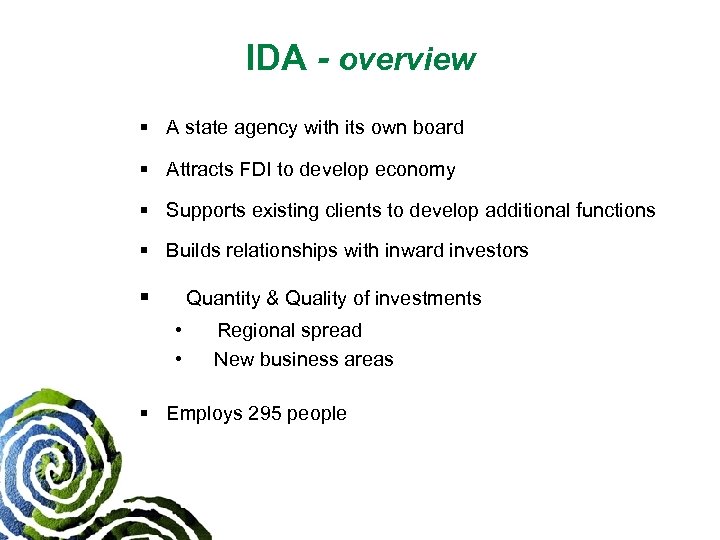 IDA - overview § A state agency with its own board § Attracts FDI