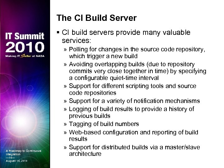The CI Build Server § CI build servers provide many valuable services: A Roadmap