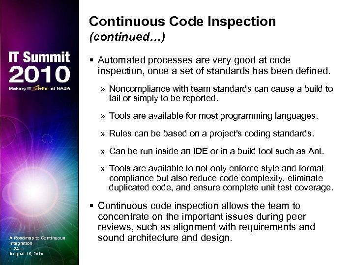 Continuous Code Inspection (continued…) § Automated processes are very good at code inspection, once