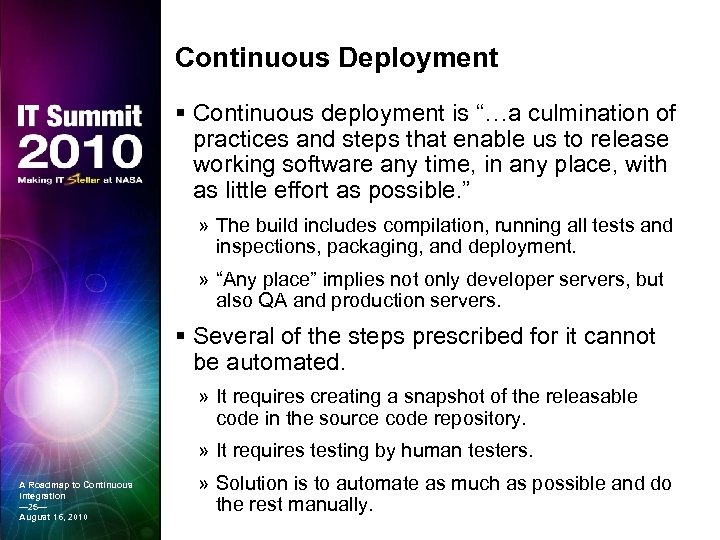Continuous Deployment § Continuous deployment is “…a culmination of practices and steps that enable