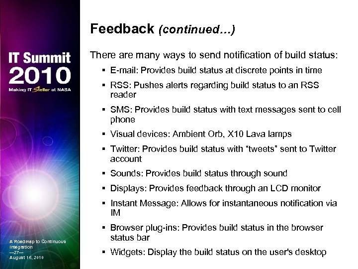 Feedback (continued…) There are many ways to send notification of build status: § E-mail: