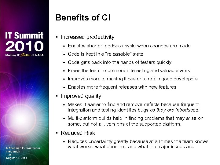 Benefits of CI § Increased productivity » Enables shorter feedback cycle when changes are