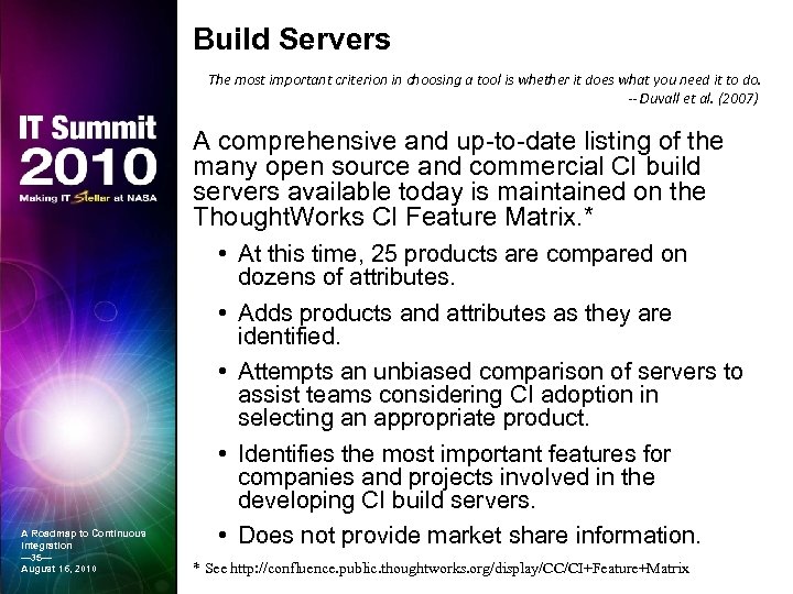 Build Servers The most important criterion in choosing a tool is whether it does