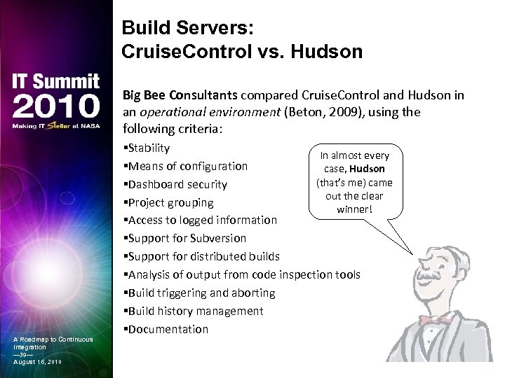 Build Servers: Cruise. Control vs. Hudson Big Bee Consultants compared Cruise. Control and Hudson