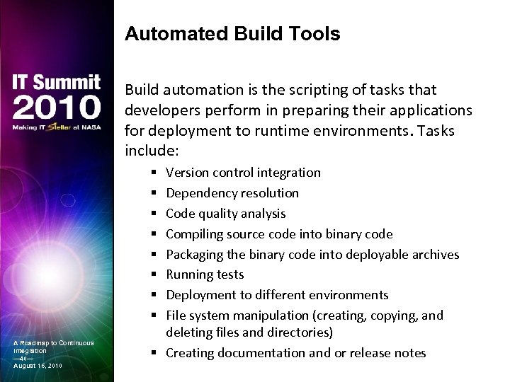 Automated Build Tools Build automation is the scripting of tasks that developers perform in