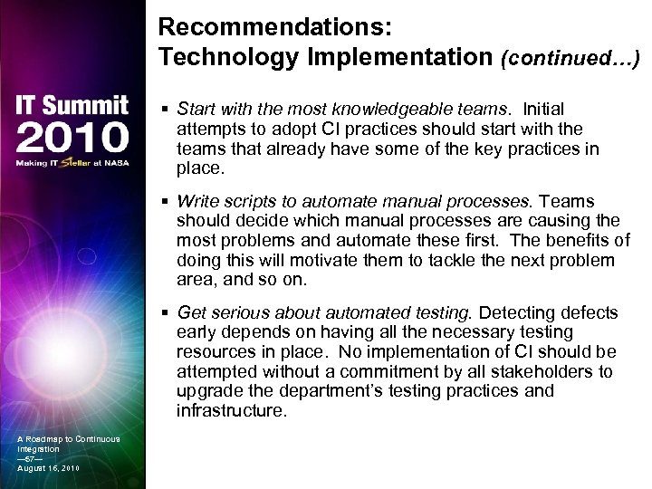Recommendations: Technology Implementation (continued…) § Start with the most knowledgeable teams. Initial attempts to