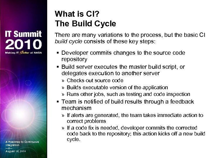 What is CI? The Build Cycle There are many variations to the process, but