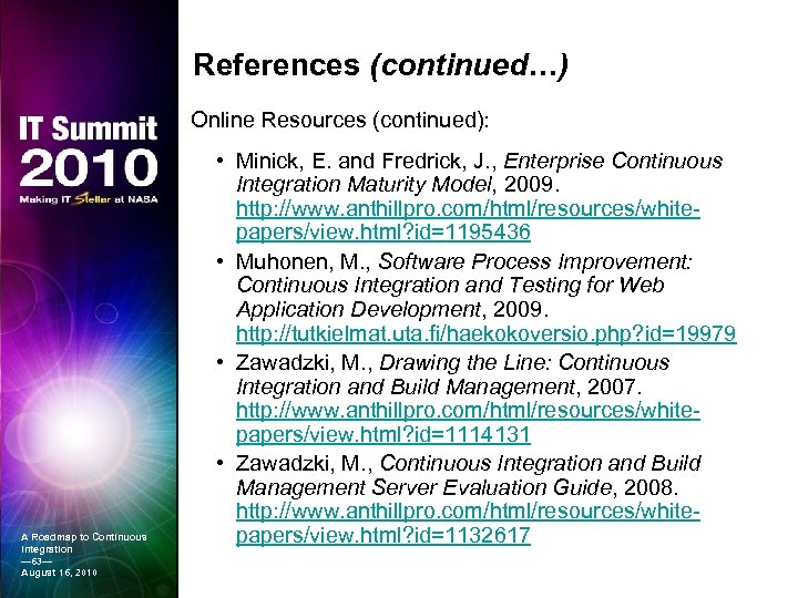 References (continued…) Online Resources (continued): A Roadmap to Continuous Integration — 63— August 16,