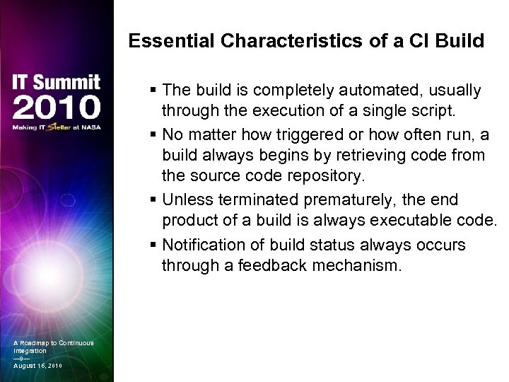 Essential Characteristics of a CI Build § The build is completely automated, usually through