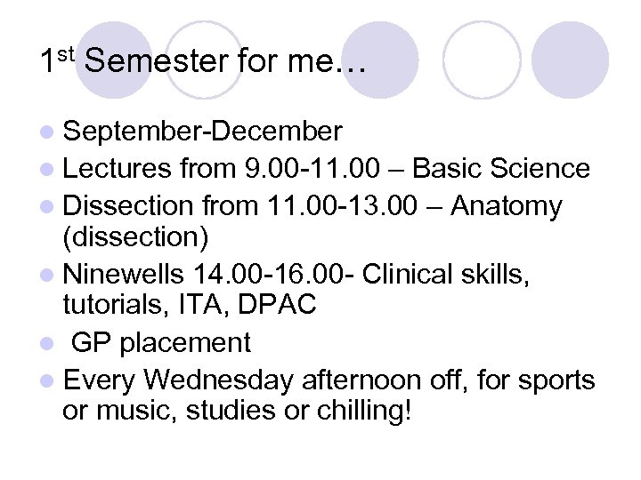 1 st Semester for me… l September-December l Lectures from 9. 00 -11. 00
