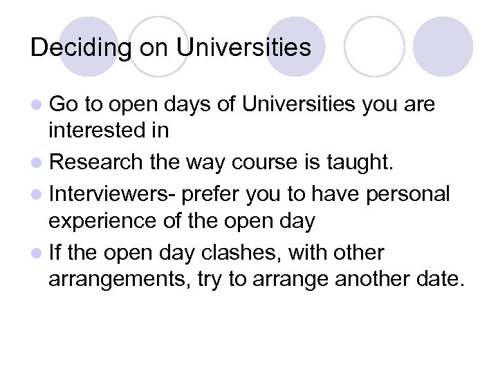 Deciding on Universities l Go to open days of Universities you are interested in