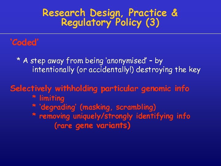 Research Design, Practice & Regulatory Policy (3) ‘Coded’ * A step away from being