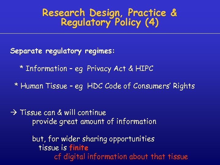 Research Design, Practice & Regulatory Policy (4) Separate regulatory regimes: * Information – eg