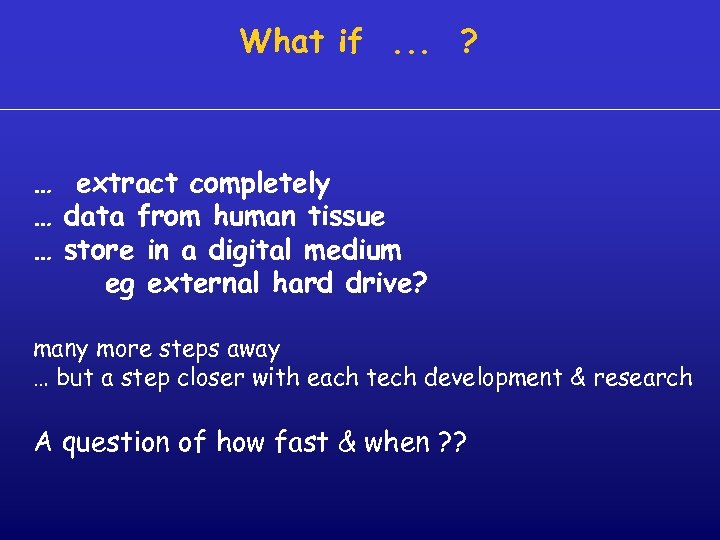What if. . . ? … extract completely … data from human tissue …