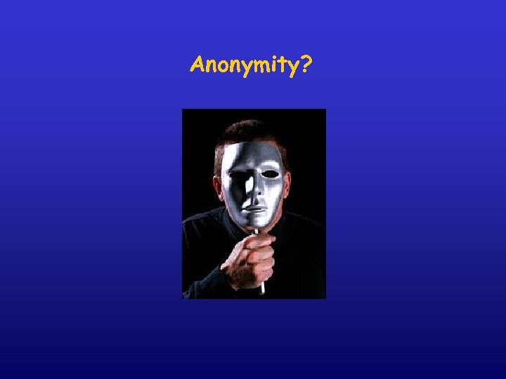 Anonymity? 