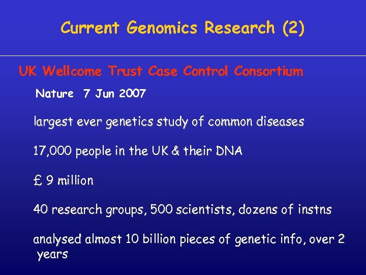 Current Genomics Research (2) UK Wellcome Trust Case Control Consortium Nature 7 Jun 2007