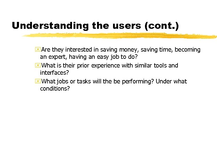 Understanding the users (cont. ) x. Are they interested in saving money, saving time,